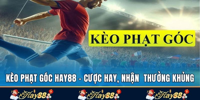 Kèo Phạt Góc Hay88